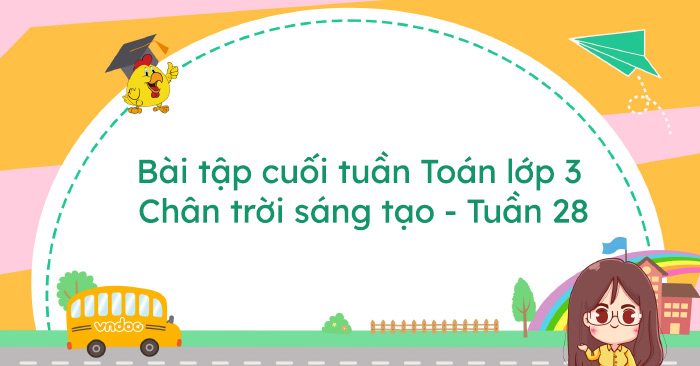 Bài tập cuối tuần Toán lớp 3 Chân trời sáng tạo - Tuần 28