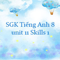 Tiếng Anh 8 unit 11 Skills 1