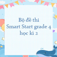 Bộ đề thi Smart Start grade 4 học kì 2