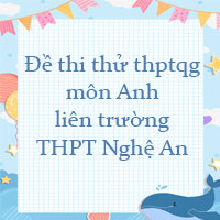 Đề thi thử THPT Quốc Gia 2023 môn Anh liên trường THPT Nghệ An