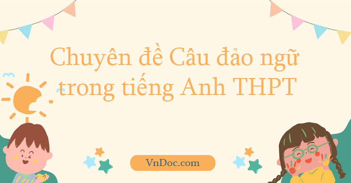Chuyên đề câu đảo ngữ tiếng Anh THPT