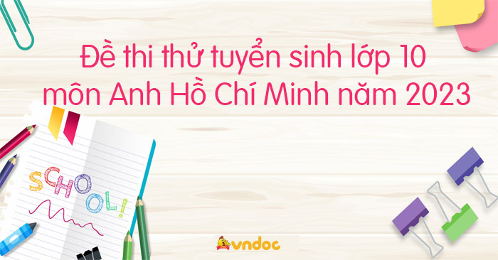 Đề thi thử tuyển sinh lớp 10 môn Anh HCM