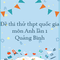 Đề thi thử THPT Quốc Gia 2023 môn Anh lần 1 sở GD&ĐT Quảng Bình