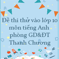 Đề thi thử vào lớp 10 môn tiếng Anh phòng GD&ĐT Thanh Chương