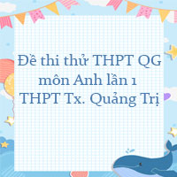 Đề thi thử THPT Quốc Gia 2023 môn Anh lần 1 trường THPT Thị xã Quảng Trị