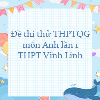 Đề thi thử THPT Quốc Gia 2023 môn Anh lần 1 trường THPT Vĩnh Linh