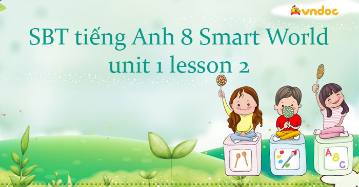 Sách bài tập tiếng Anh 8 unit 1 lesson 2 - Tiếng Anh 8 Workbook Unit 1 ...