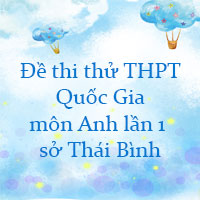 Đề thi thử THPT Quốc Gia 2023 môn Anh lần 1 sở GD&ĐT Thái Bình