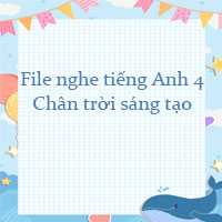 File nghe tiếng Anh 4 Chân trời sáng tạo