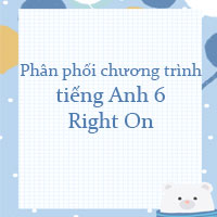 Phân phối chương trình tiếng Anh 6 Right On