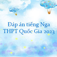 Đáp án chính thức môn tiếng Nga THPT Quốc Gia 2023
