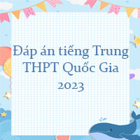 Đáp án chính thức môn tiếng Trung THPT Quốc Gia 2023