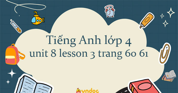 Tiếng Anh lớp 4 unit 8 lesson 3 trang 60 61 Global success - Tiếng Anh ...