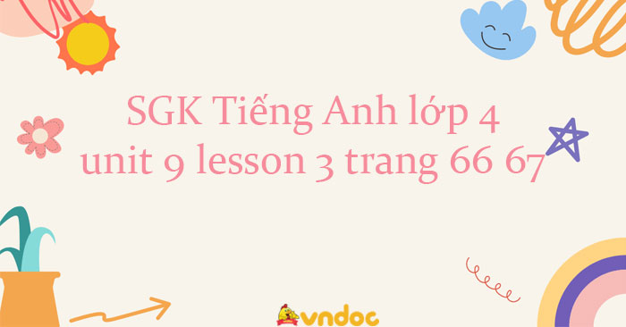 Tiếng Anh lớp 4 unit 9 lesson 3 trang 66 67 - Tiếng Anh 4 Global ...