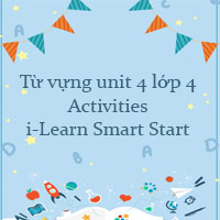 Từ vựng unit 4 lớp 4 Activities