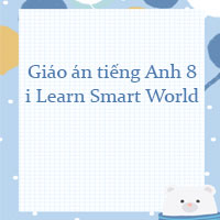 Giáo án tiếng Anh 8 i Learn Smart World