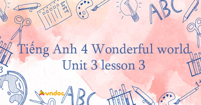 Tiếng Anh 4 Wonderful world Unit 3 lesson 3 - Unit 3 lớp 4 lesson 3 On ...