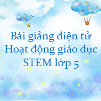 Bài giảng điện tử STEM lớp 5 năm 2025 - 2026