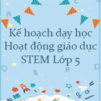 Kế hoạch dạy học STEM lớp 5 năm 2025 - 2026