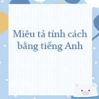 Miêu tả tính cách bằng tiếng Anh
