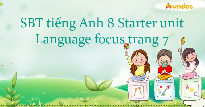 Workbook tiếng Anh 8 Starter unit Language focus trang 7 Friends plus ...