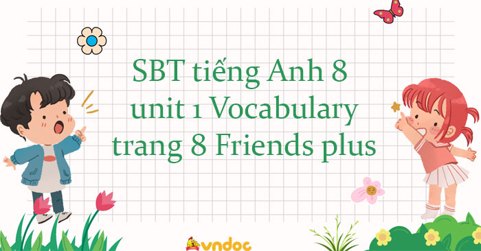 Workbook tiếng Anh 8 unit 1 Vocabulary trang 8 Friends plus - Sách bài ...
