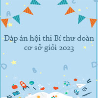 Đáp án hội thi Bí thư đoàn cơ sở giỏi 2023