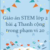 Giáo án STEM lớp 2 bài 4: Thanh cộng trong phạm vi 20
