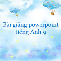 Bài giảng powerpoint tiếng Anh 9 năm 2023 - 2024