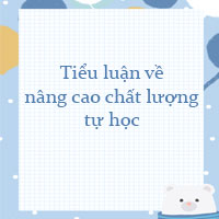Tiểu luận về nâng cao chất lượng tự học