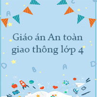 Giáo án An toàn giao thông lớp 4 năm 2025 - 2026