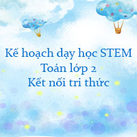 Kế hoạch dạy học STEM Toán lớp 2 Kết nối tri thức