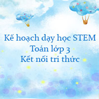 Kế hoạch dạy học STEM Toán lớp 3 Kết nối tri thức