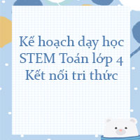 Kế hoạch dạy học STEM Toán lớp 4 Kết nối tri thức