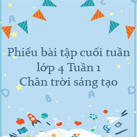 Phiếu bài tập cuối tuần lớp 4 Chân trời sáng tạo - Tuần 1