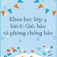 Khoa học lớp 4 bài 6: Gió, bão và phòng chống bão