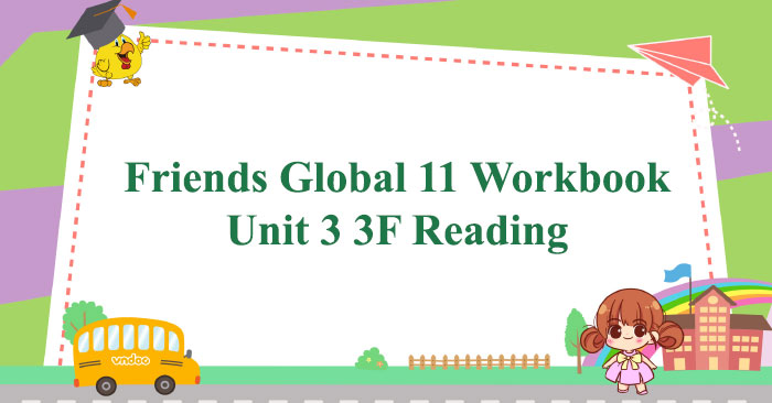 Friends Global 11 Workbook Unit 3 3F Reading - Sách bài tập friends ...