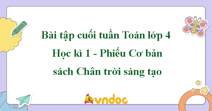 Bài tập cuối tuần Toán lớp 4 Chân trời sáng tạo - Học kì 1 (Cơ bản)