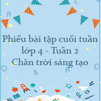 Phiếu bài tập cuối tuần lớp 4 Chân trời sáng tạo - Tuần 2