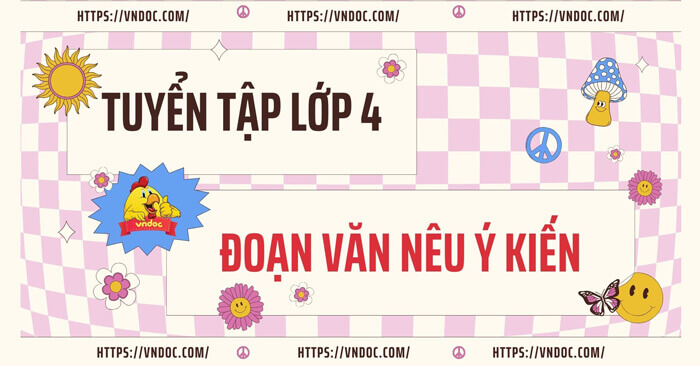 Viết đoạn văn nêu ý kiến lớp 4 Ngắn gọn (36 mẫu)
