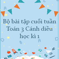 Bài tập cuối tuần Toán lớp 3 Cánh Diều - Học kì 1 (cơ bản)