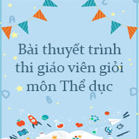 Bài thuyết trình thi giáo viên giỏi môn Thể dục
