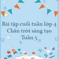 Phiếu bài tập cuối tuần lớp 4 Chân trời sáng tạo - Tuần 5