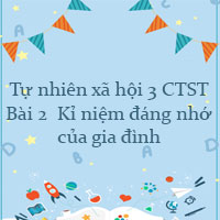 Tự nhiên xã hội lớp 3 Chân trời sáng tạo Bài 2: Kỉ niệm đáng nhớ của gia đình