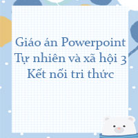 Giáo án Powerpoint Tự nhiên và xã hội 3 Kết nối tri thức (Cả năm)