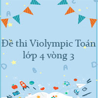 Đề thi Violympic Toán lớp 4 vòng 3 năm 2023 - 2024
