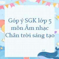 Góp ý sách giáo khoa lớp 5 môn Âm nhạc Chân trời sáng tạo
