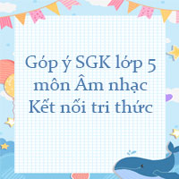 Góp ý sách giáo khoa lớp 5 môn Âm nhạc Kết nối tri thức
