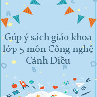 Góp ý sách giáo khoa lớp 5 môn Công nghệ Cánh Diều