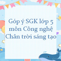 Góp ý sách giáo khoa lớp 5 môn Công nghệ Chân trời sáng tạo